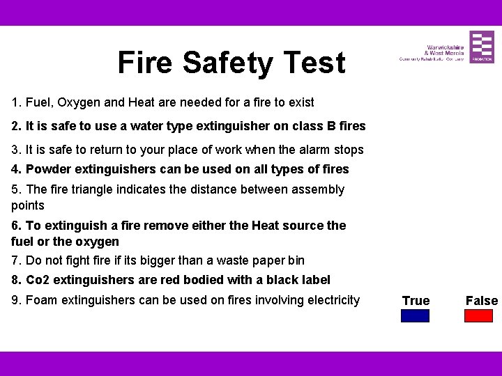 Fire Safety Test 1. Fuel, Oxygen and Heat are needed for a fire to