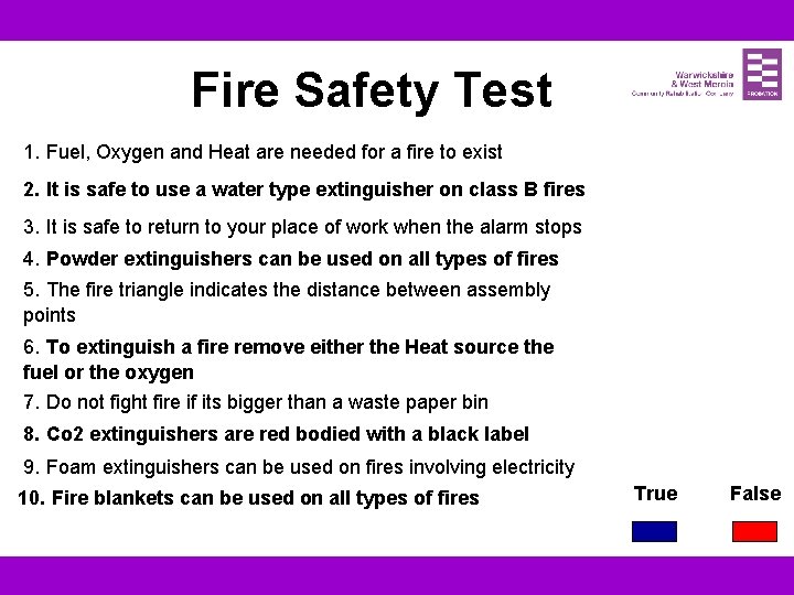 Fire Safety Test 1. Fuel, Oxygen and Heat are needed for a fire to