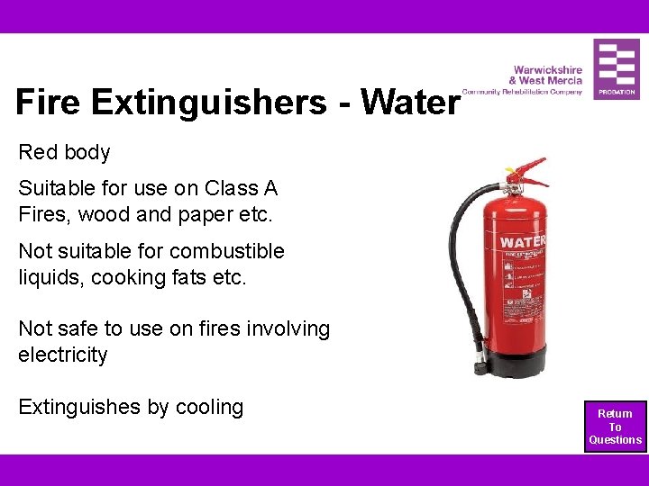 Fire Extinguishers - Water Red body Suitable for use on Class A Fires, wood