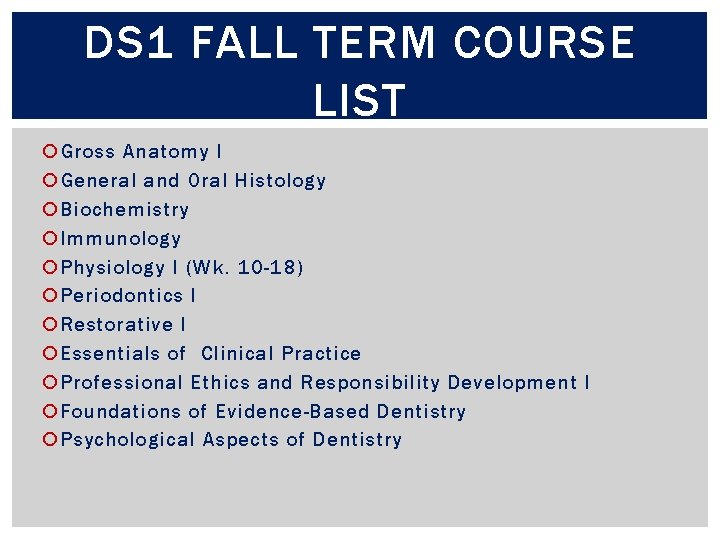 DS 1 FALL TERM COURSE LIST Gross Anatomy I General and Oral Histology Biochemistry