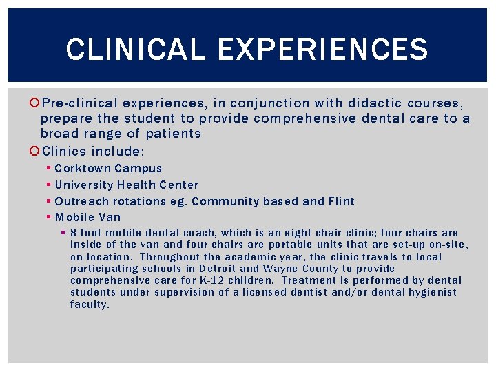 CLINICAL EXPERIENCES Pre-clinical experiences, in conjunction with didactic courses, prepare the student to provide