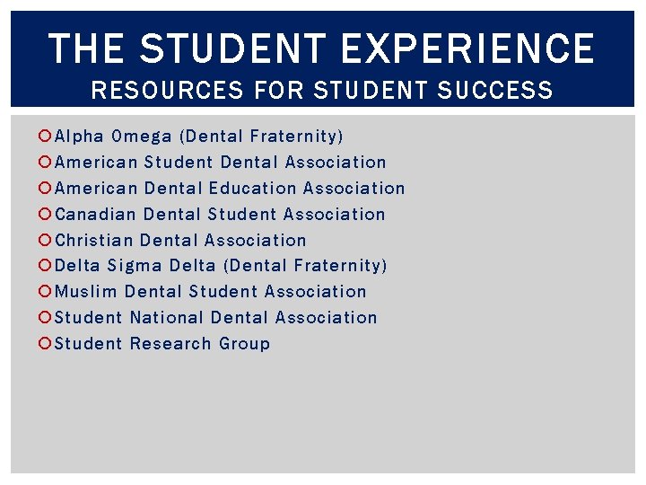 THE STUDENT EXPERIENCE RESOURCES FOR STUDENT SUCCESS Alpha Omega (Dental Fraternity) American Student Dental