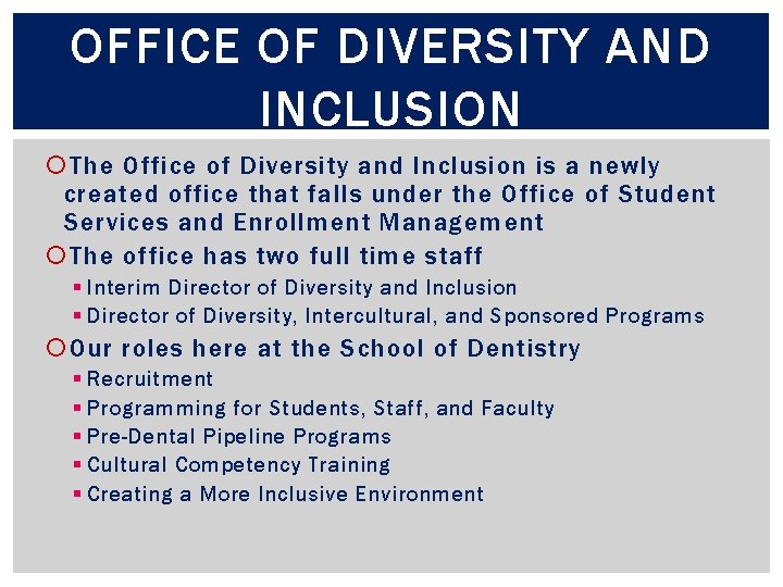 OFFICE OF DIVERSITY AND INCLUSION The Office of Diversity and Inclusion is a newly