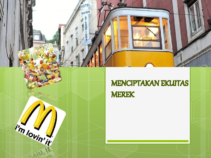 MENCIPTAKAN EKUITAS MEREK 