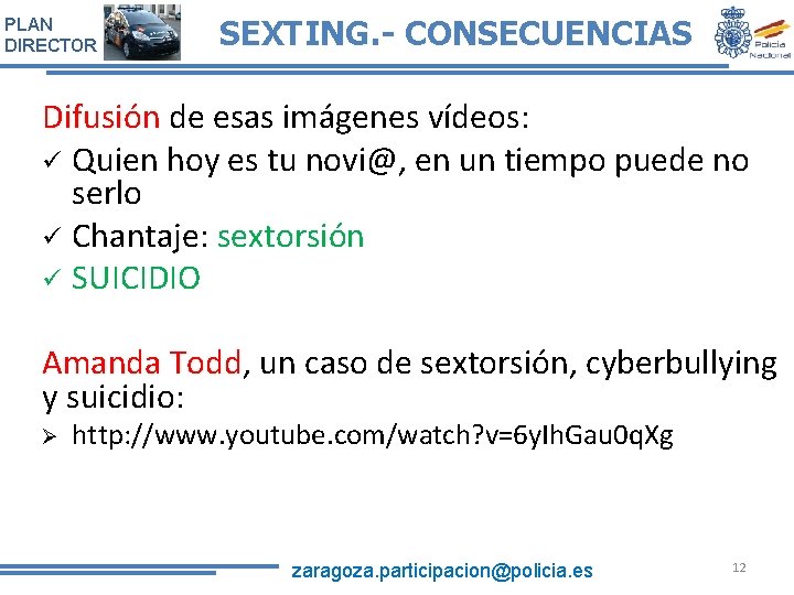 PLAN DIRECTOR SEXTING. - CONSECUENCIAS Difusión de esas imágenes vídeos: ü Quien hoy es