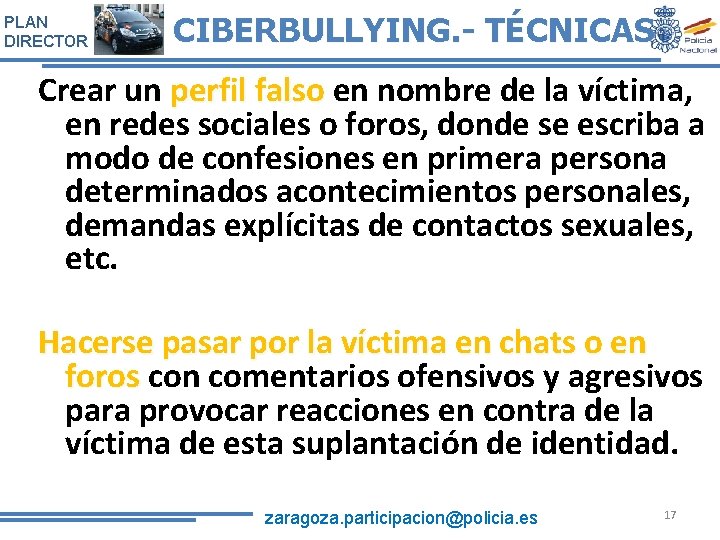 PLAN DIRECTOR CIBERBULLYING. - TÉCNICAS Crear un perfil falso en nombre de la víctima,