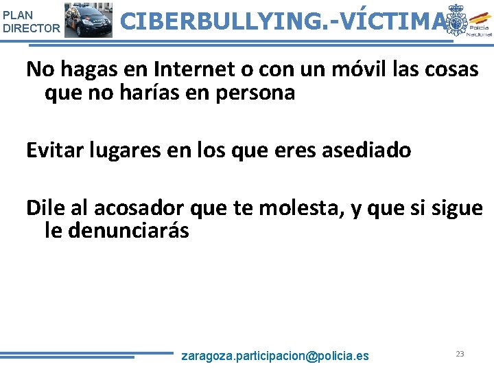 PLAN DIRECTOR CIBERBULLYING. -VÍCTIMA No hagas en Internet o con un móvil las cosas