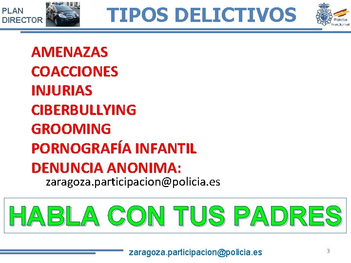 PLAN DIRECTOR TIPOS DELICTIVOS AMENAZAS COACCIONES INJURIAS CIBERBULLYING GROOMING PORNOGRAFÍA INFANTIL DENUNCIA ANONIMA: zaragoza.