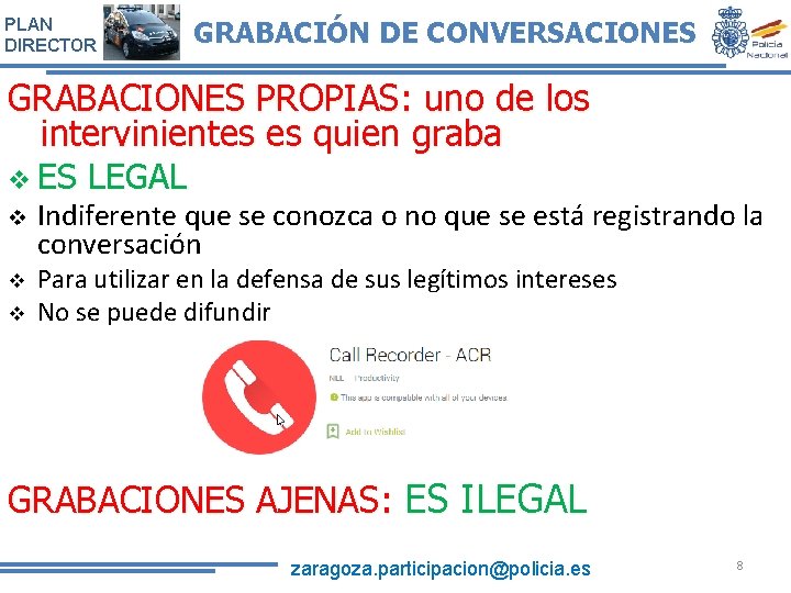 PLAN DIRECTOR GRABACIÓN DE CONVERSACIONES GRABACIONES PROPIAS: uno de los intervinientes es quien graba