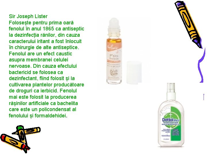 Sir Joseph Lister Folosește pentru prima oară fenolul în anul 1865 ca antiseptic la