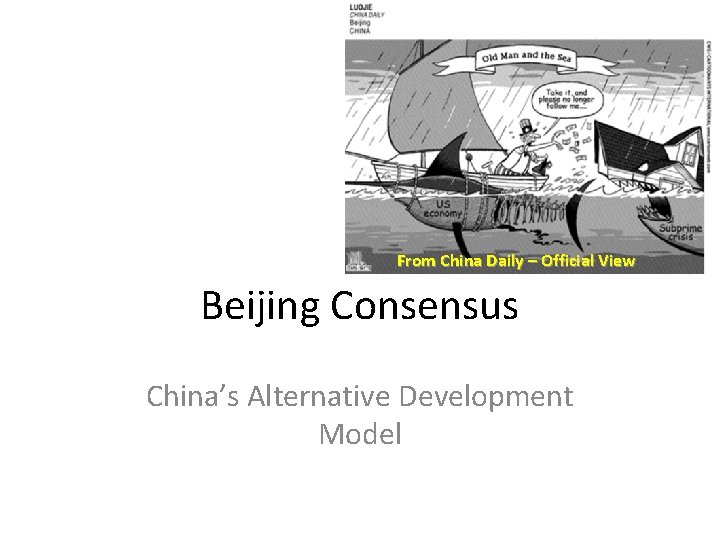 From China Daily – Official View Beijing Consensus China’s Alternative Development Model 