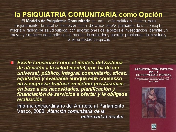 la PSIQUIATRIA COMUNITARIA como Opción El Modelo de Psiquiatría Comunitaria es una opción política la PSIQUIATRIA COMUNITARIA como Opción El Modelo de Psiquiatría Comunitaria es una opción política