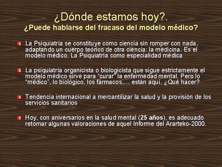 ¿Dónde estamos hoy? . ¿Puede hablarse del fracaso del modelo médico? La Psiquiatría se ¿Dónde estamos hoy? . ¿Puede hablarse del fracaso del modelo médico? La Psiquiatría se