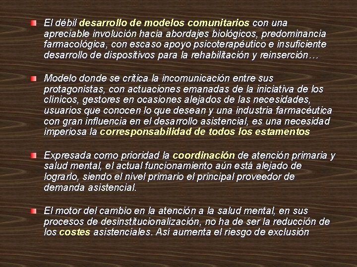 El débil desarrollo de modelos comunitarios con una apreciable involución hacia abordajes biológicos, predominancia El débil desarrollo de modelos comunitarios con una apreciable involución hacia abordajes biológicos, predominancia