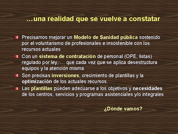 …una realidad que se vuelve a constatar Precisamos mejorar un Modelo de Sanidad pública …una realidad que se vuelve a constatar Precisamos mejorar un Modelo de Sanidad pública