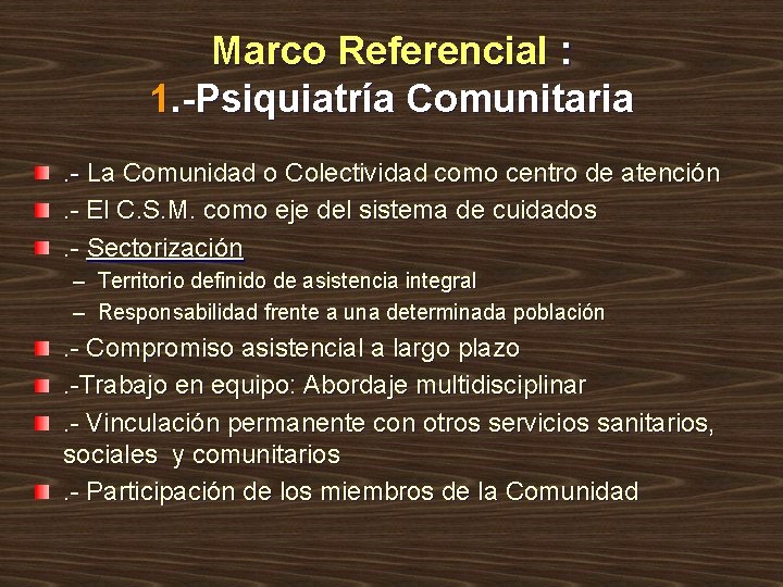 Marco Referencial : 1. -Psiquiatría Comunitaria. - La Comunidad o Colectividad como centro de Marco Referencial : 1. -Psiquiatría Comunitaria. - La Comunidad o Colectividad como centro de