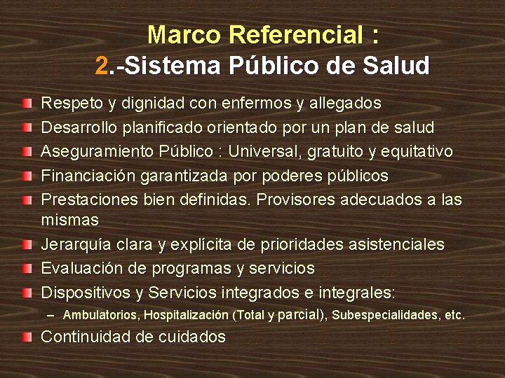 Marco Referencial : 2. -Sistema Público de Salud Respeto y dignidad con enfermos y Marco Referencial : 2. -Sistema Público de Salud Respeto y dignidad con enfermos y