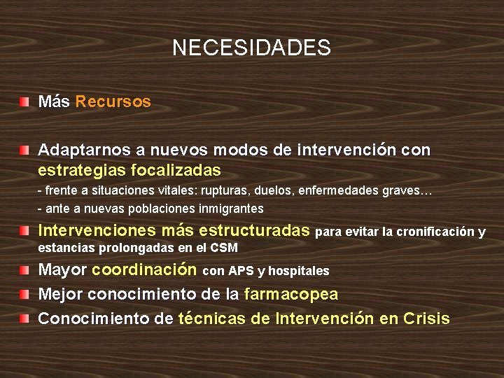 NECESIDADES Más Recursos Adaptarnos a nuevos modos de intervención con estrategias focalizadas - frente NECESIDADES Más Recursos Adaptarnos a nuevos modos de intervención con estrategias focalizadas - frente
