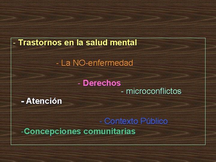 - Trastornos en la salud mental - La NO-enfermedad - Derechos - microconflictos - - Trastornos en la salud mental - La NO-enfermedad - Derechos - microconflictos -