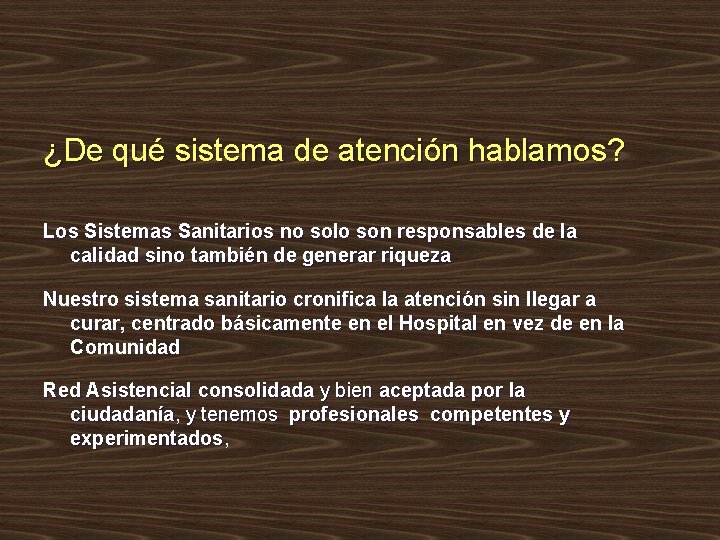 ¿De qué sistema de atención hablamos? Los Sistemas Sanitarios no solo son responsables de ¿De qué sistema de atención hablamos? Los Sistemas Sanitarios no solo son responsables de