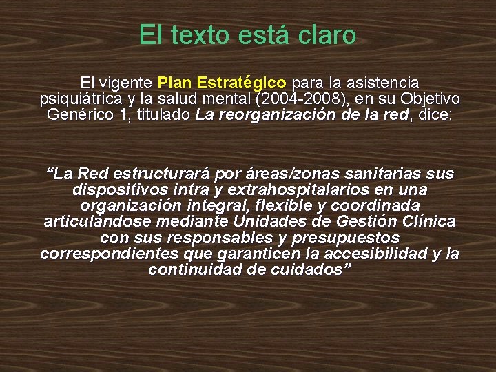 El texto está claro El vigente Plan Estratégico para la asistencia psiquiátrica y la El texto está claro El vigente Plan Estratégico para la asistencia psiquiátrica y la