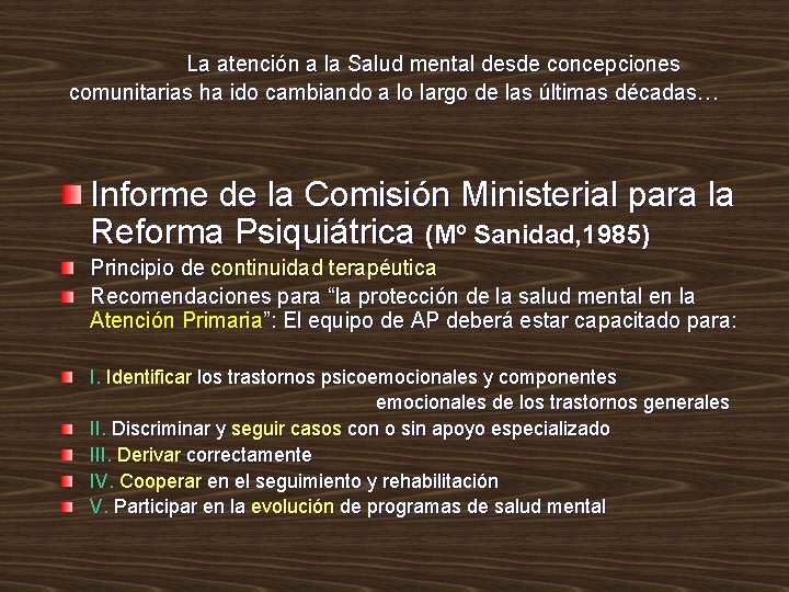 La atención a la Salud mental desde concepciones comunitarias ha ido cambiando a lo La atención a la Salud mental desde concepciones comunitarias ha ido cambiando a lo