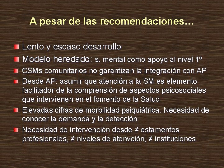 A pesar de las recomendaciones… Lento y escaso desarrollo Modelo heredado: s. mental como A pesar de las recomendaciones… Lento y escaso desarrollo Modelo heredado: s. mental como