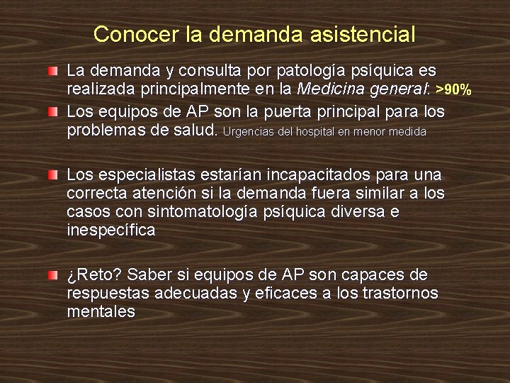 Conocer la demanda asistencial La demanda y consulta por patología psíquica es realizada principalmente Conocer la demanda asistencial La demanda y consulta por patología psíquica es realizada principalmente