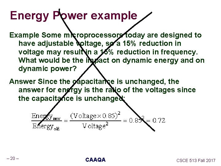 Energy Power example Example Some microprocessors today are designed to have adjustable voltage, so