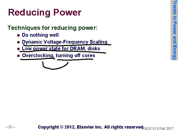 Techniques for reducing power: n n – 22 – Do nothing well Dynamic Voltage-Frequency