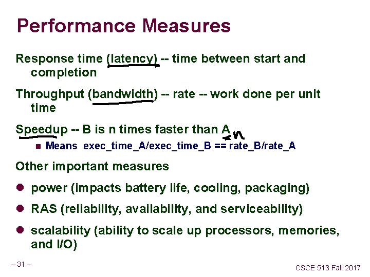 Performance Measures Response time (latency) -- time between start and completion Throughput (bandwidth) --