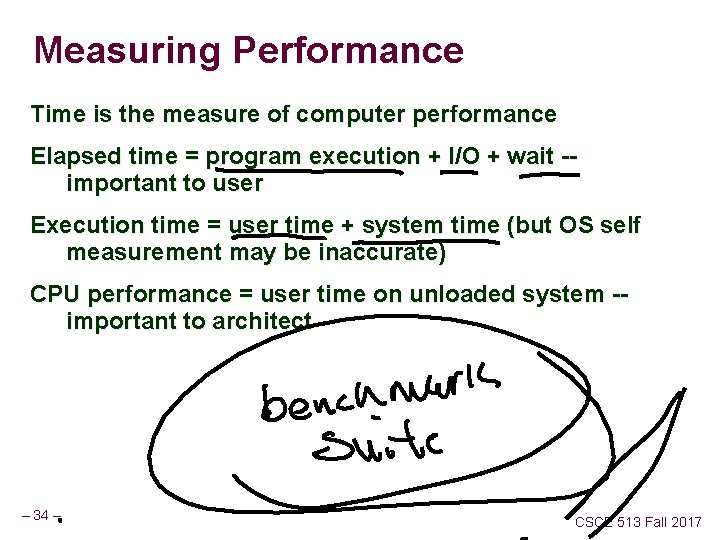 Measuring Performance Time is the measure of computer performance Elapsed time = program execution