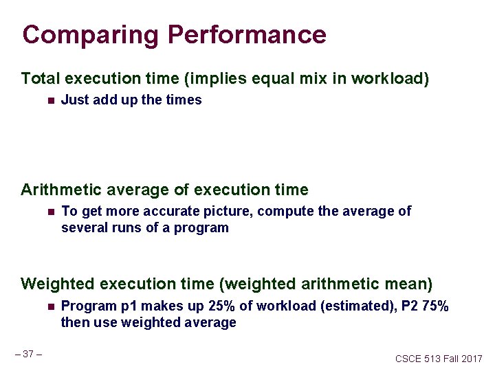 Comparing Performance Total execution time (implies equal mix in workload) n Just add up