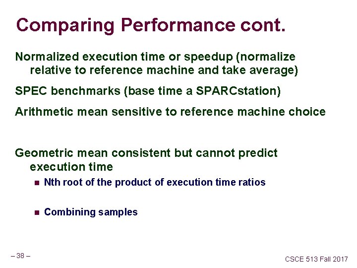 Comparing Performance cont. Normalized execution time or speedup (normalize relative to reference machine and