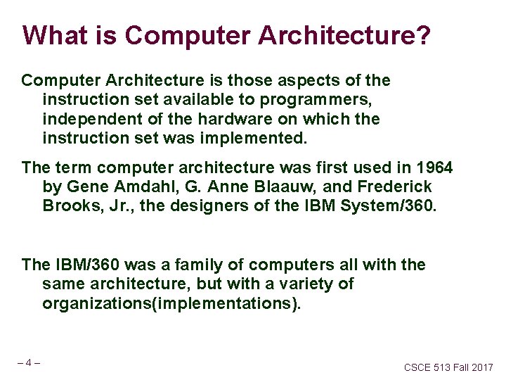 What is Computer Architecture? Computer Architecture is those aspects of the instruction set available
