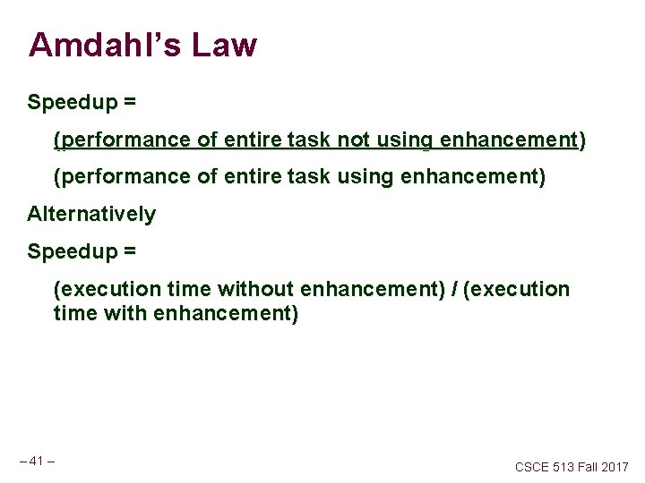 Amdahl’s Law Speedup = (performance of entire task not using enhancement) (performance of entire