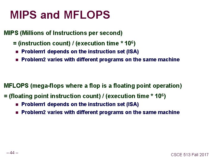MIPS and MFLOPS MIPS (Millions of Instructions per second) = (instruction count) / (execution