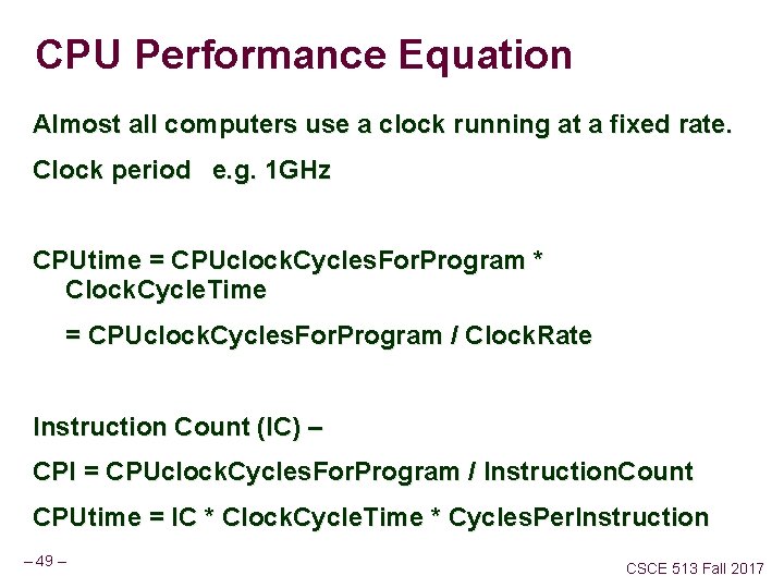 CPU Performance Equation Almost all computers use a clock running at a fixed rate.