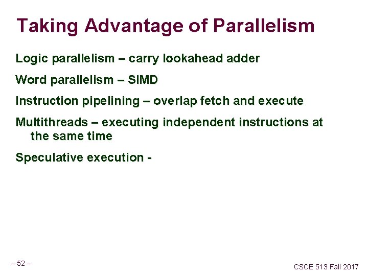 Taking Advantage of Parallelism Logic parallelism – carry lookahead adder Word parallelism – SIMD