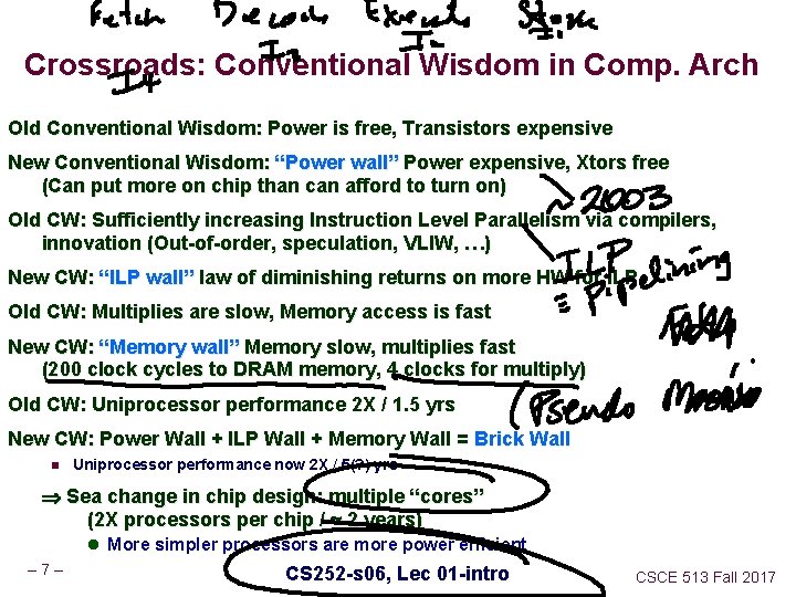 Crossroads: Conventional Wisdom in Comp. Arch Old Conventional Wisdom: Power is free, Transistors expensive