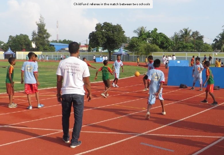 Child. Fund referee in the match between two schools 