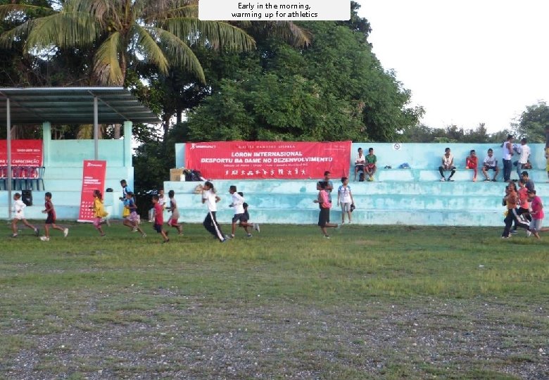 Early in the morning, warming up for athletics 