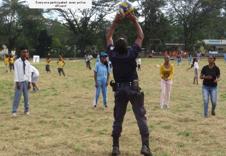 Everyone participated: even police officers! 