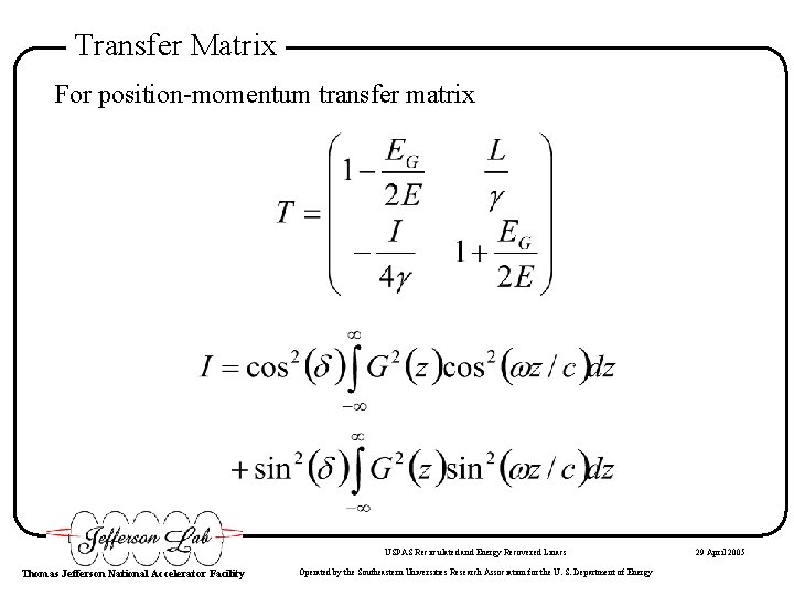 Transfer Matrix For position-momentum transfer matrix USPAS Recirculated and Energy Recovered Linacs Thomas Jefferson