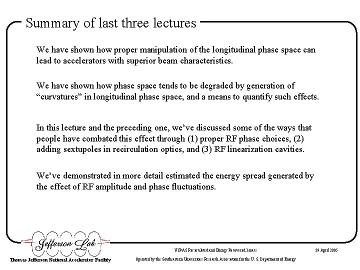 Summary of last three lectures We have shown how proper manipulation of the longitudinal