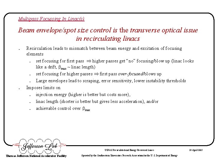 Multipass Focussing In Linac(s) Beam envelope/spot size control is the transverse optical issue in