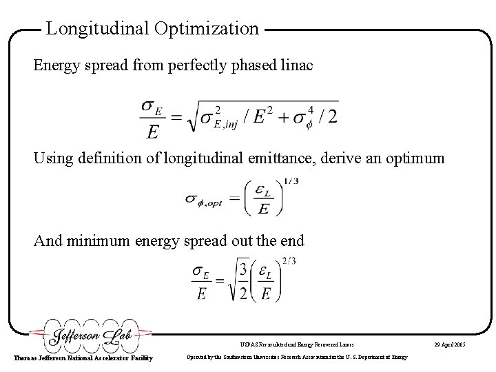 Longitudinal Optimization Energy spread from perfectly phased linac Using definition of longitudinal emittance, derive