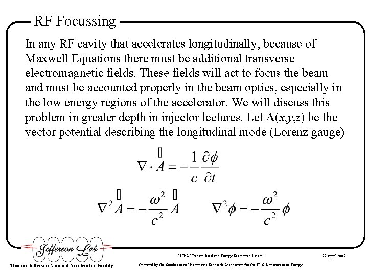 RF Focussing In any RF cavity that accelerates longitudinally, because of Maxwell Equations there