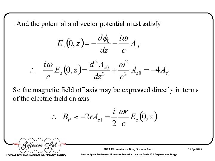 And the potential and vector potential must satisfy So the magnetic field off axis And the potential and vector potential must satisfy So the magnetic field off axis