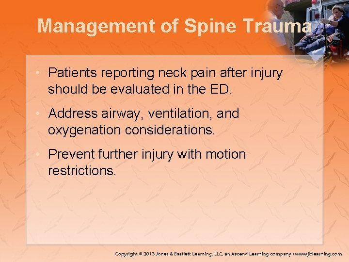 Management of Spine Trauma • Patients reporting neck pain after injury should be evaluated